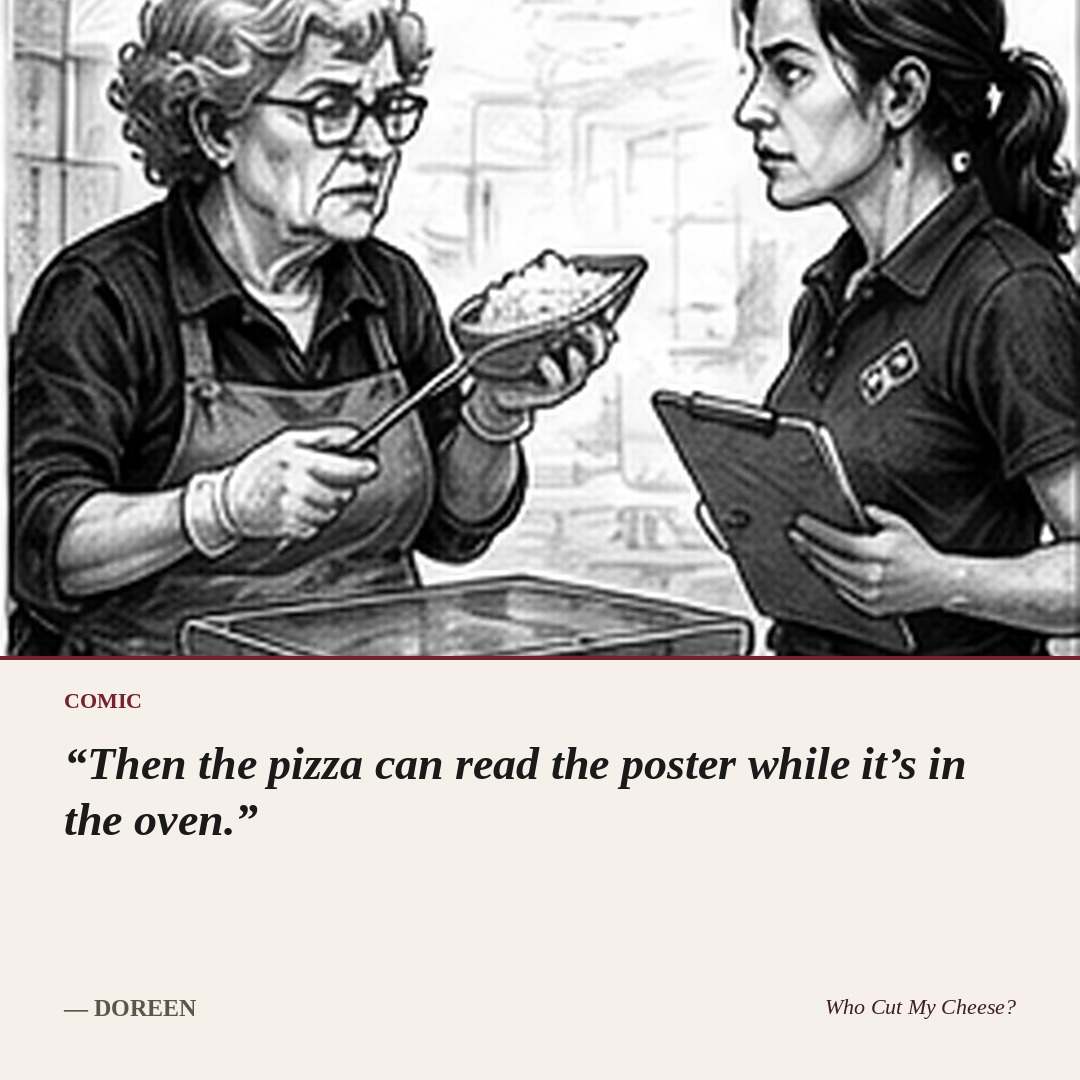 Then the pizza can read the poster while it's in the oven. — Doreen